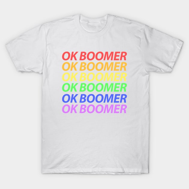 Ok Boomer Rainbow T-Shirt by felixbunny